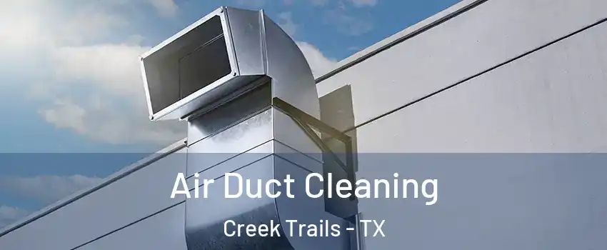 Air Duct Cleaning Creek Trails - TX