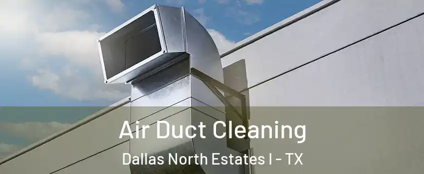 Air Duct Cleaning Dallas North Estates I - TX