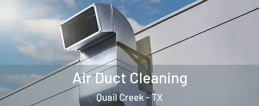 Air Duct Cleaning Quail Creek - TX