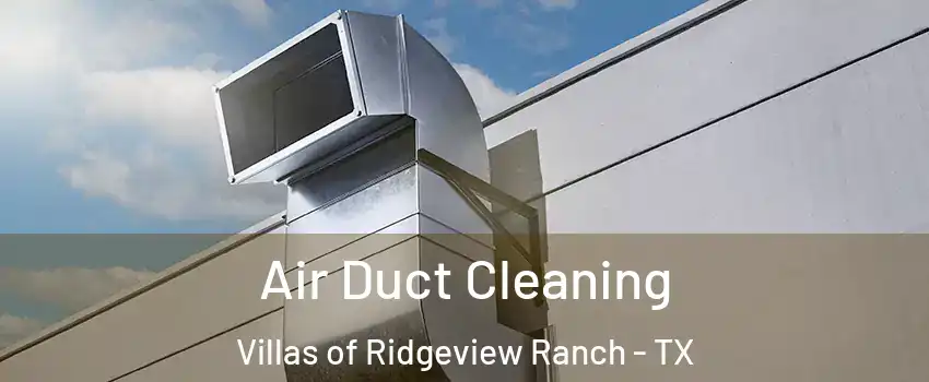 Air Duct Cleaning Villas of Ridgeview Ranch - TX