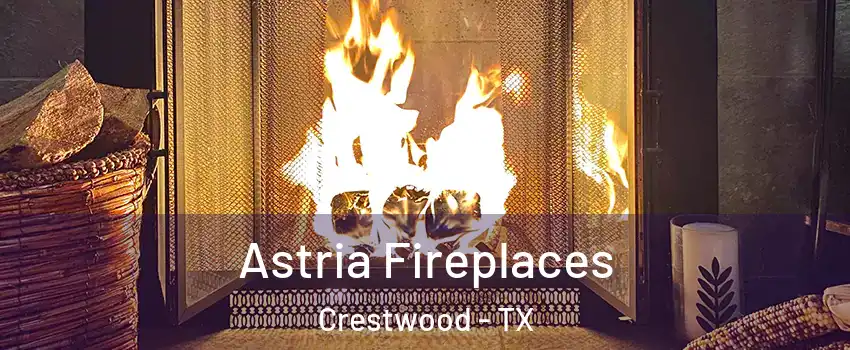 Astria Fireplaces Crestwood - TX