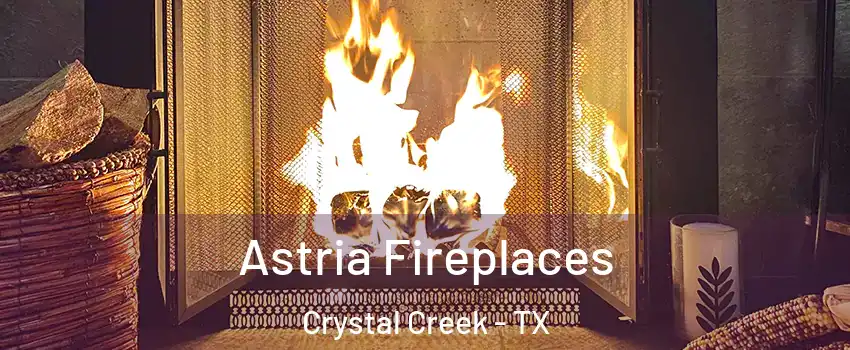 Astria Fireplaces Crystal Creek - TX