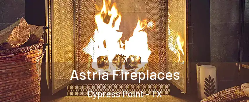 Astria Fireplaces Cypress Point - TX