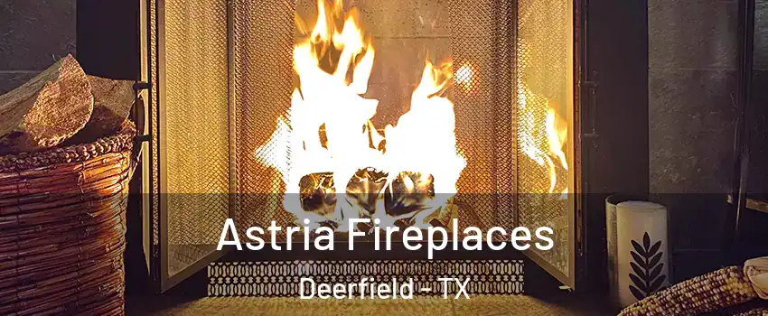Astria Fireplaces Deerfield - TX