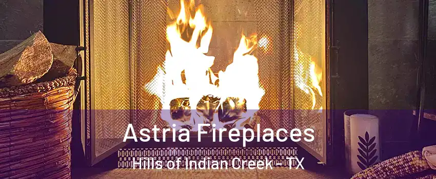 Astria Fireplaces Hills of Indian Creek - TX