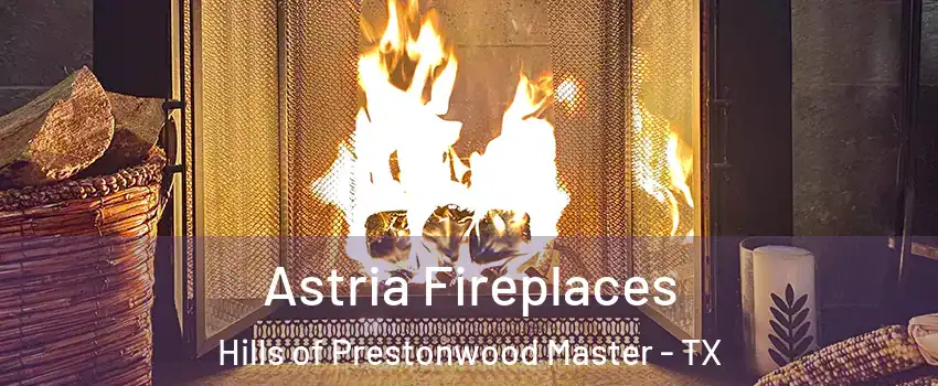 Astria Fireplaces Hills of Prestonwood Master - TX