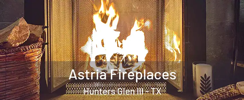 Astria Fireplaces Hunters Glen III - TX