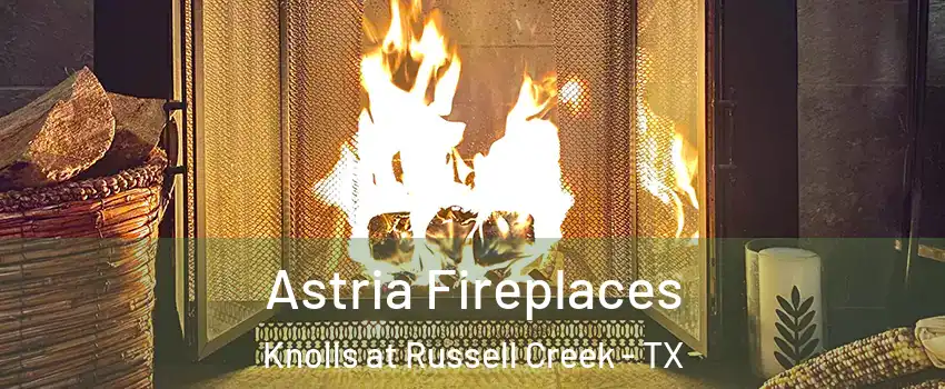 Astria Fireplaces Knolls at Russell Creek - TX
