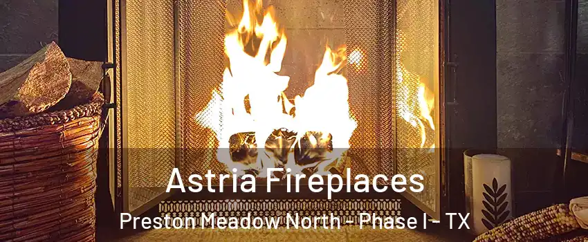 Astria Fireplaces Preston Meadow North - Phase I - TX
