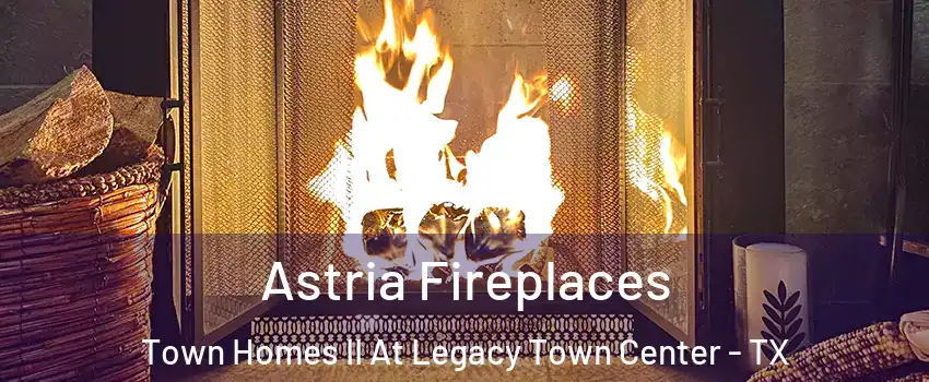 Astria Fireplaces Town Homes II At Legacy Town Center - TX