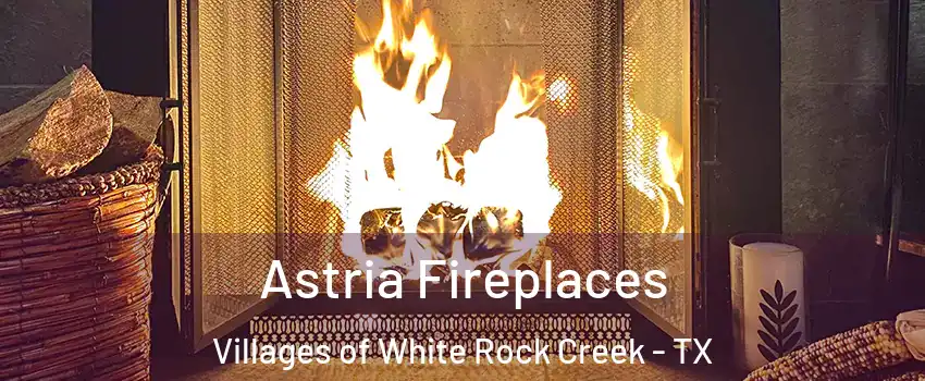 Astria Fireplaces Villages of White Rock Creek - TX