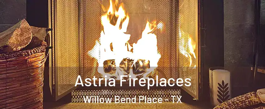 Astria Fireplaces Willow Bend Place - TX