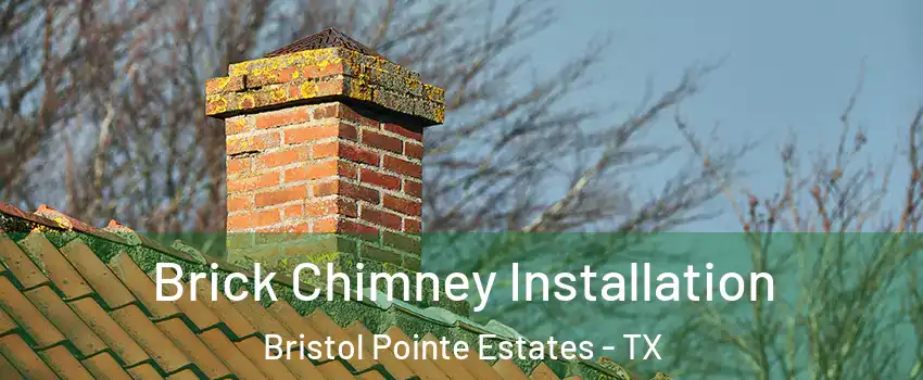 Brick Chimney Installation Bristol Pointe Estates - TX