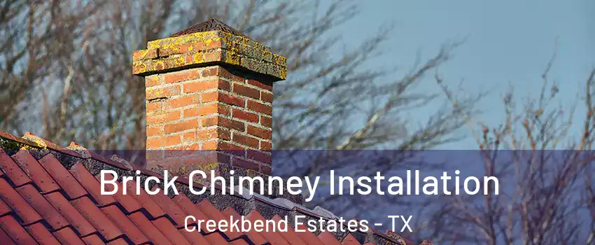 Brick Chimney Installation Creekbend Estates - TX