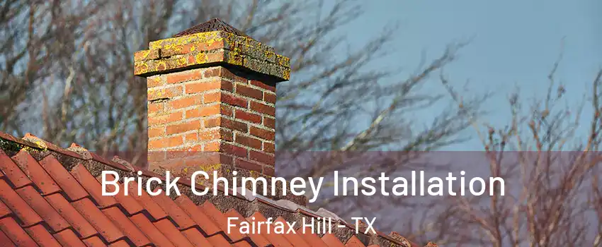 Brick Chimney Installation Fairfax Hill - TX