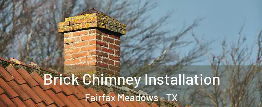 Brick Chimney Installation Fairfax Meadows - TX