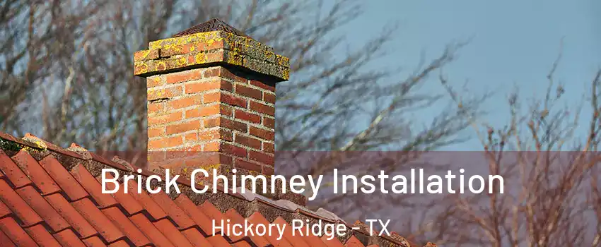 Brick Chimney Installation Hickory Ridge - TX
