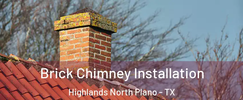 Brick Chimney Installation Highlands North Plano - TX