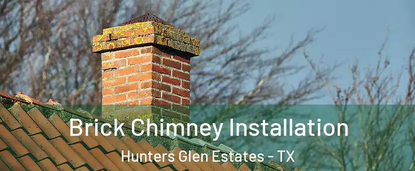 Brick Chimney Installation Hunters Glen Estates - TX