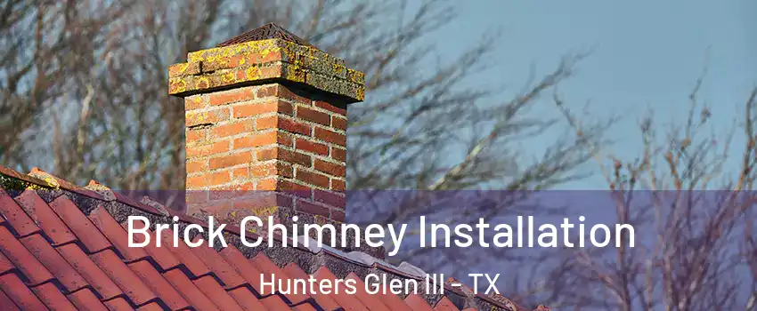 Brick Chimney Installation Hunters Glen III - TX