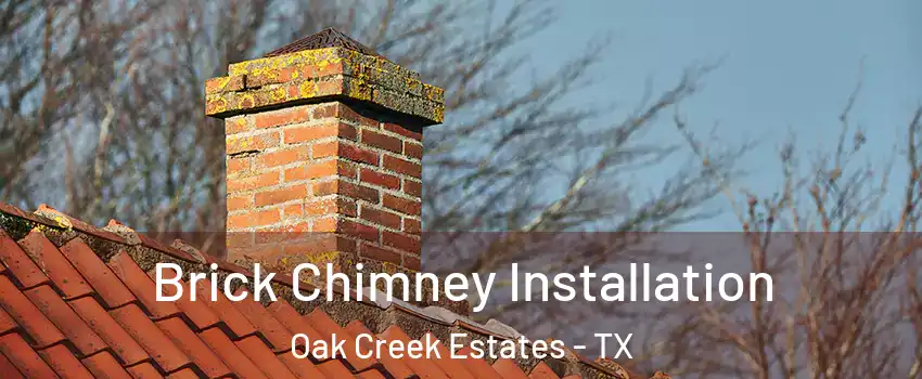 Brick Chimney Installation Oak Creek Estates - TX