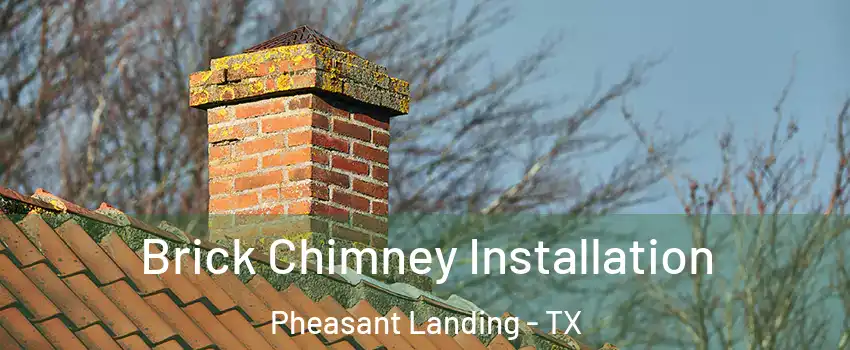 Brick Chimney Installation Pheasant Landing - TX
