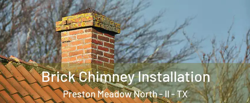 Brick Chimney Installation Preston Meadow North - II - TX