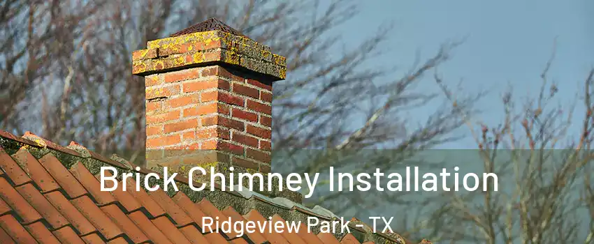 Brick Chimney Installation Ridgeview Park - TX
