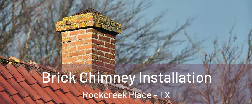 Brick Chimney Installation Rockcreek Place - TX