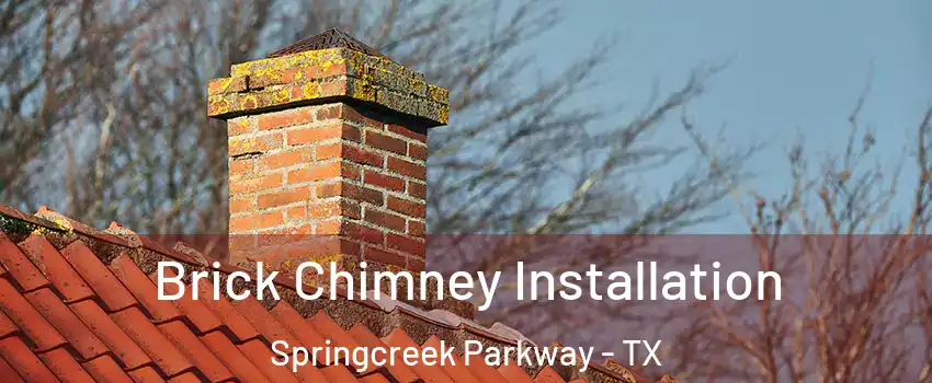 Brick Chimney Installation Springcreek Parkway - TX