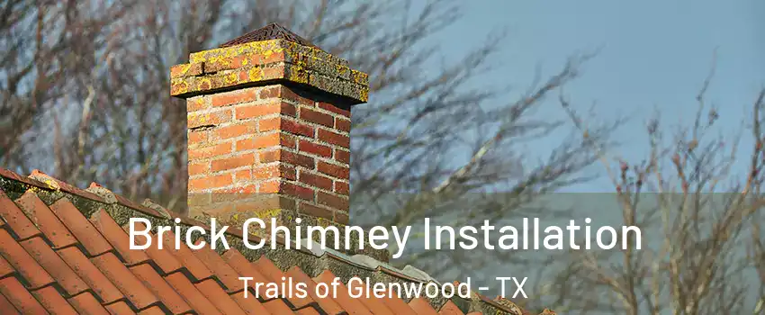 Brick Chimney Installation Trails of Glenwood - TX
