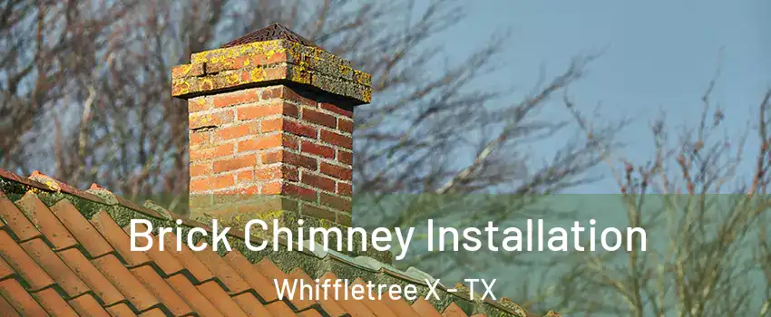 Brick Chimney Installation Whiffletree X - TX