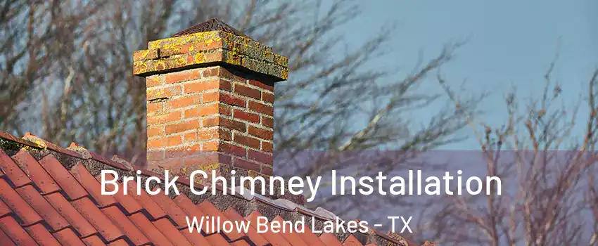 Brick Chimney Installation Willow Bend Lakes - TX