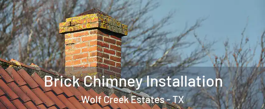 Brick Chimney Installation Wolf Creek Estates - TX