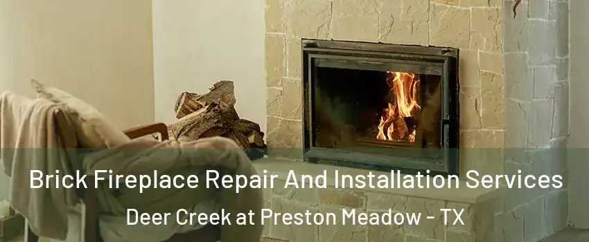 Brick Fireplace Repair And Installation Services Deer Creek at Preston Meadow - TX