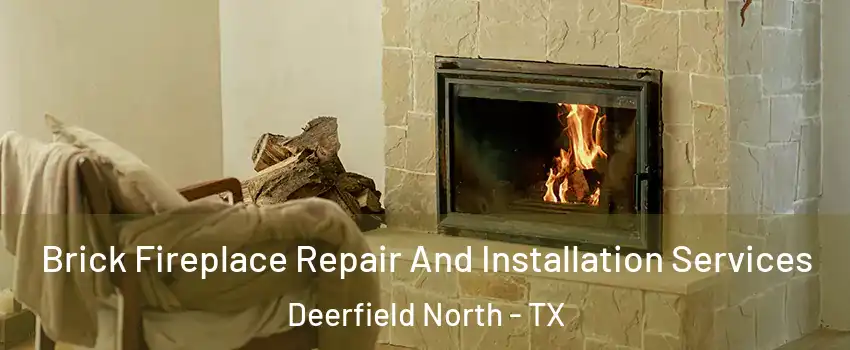 Brick Fireplace Repair And Installation Services Deerfield North - TX