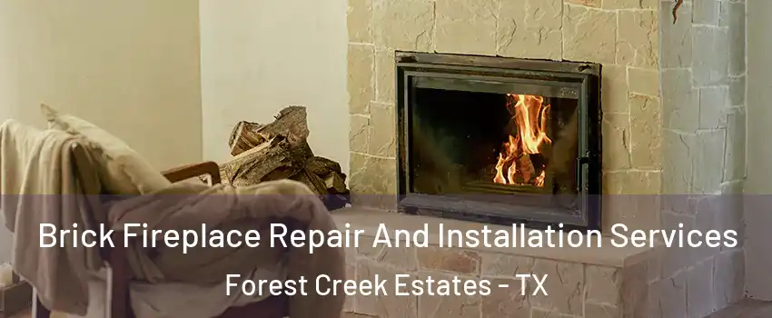 Brick Fireplace Repair And Installation Services Forest Creek Estates - TX