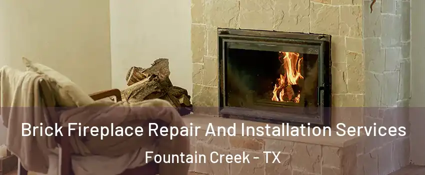 Brick Fireplace Repair And Installation Services Fountain Creek - TX