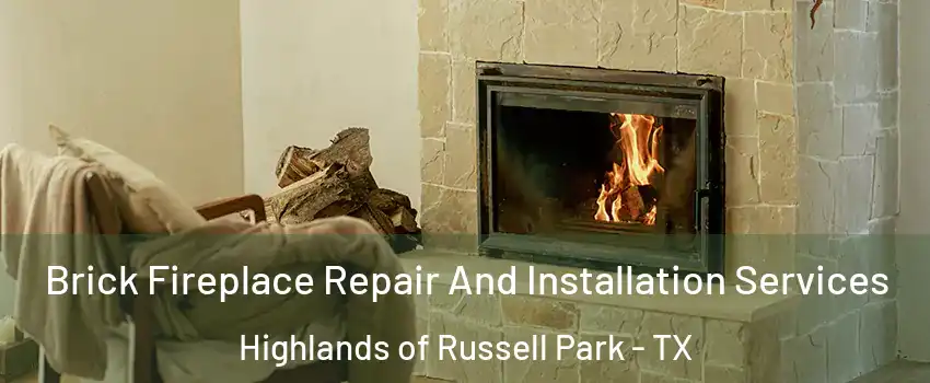 Brick Fireplace Repair And Installation Services Highlands of Russell Park - TX