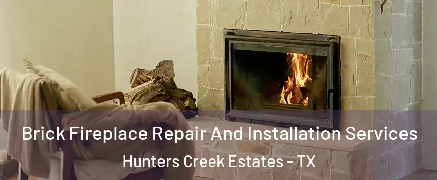 Brick Fireplace Repair And Installation Services Hunters Creek Estates - TX
