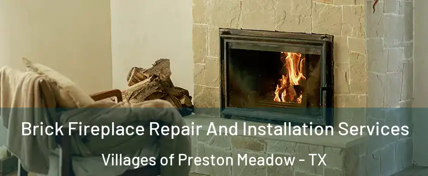Brick Fireplace Repair And Installation Services Villages of Preston Meadow - TX