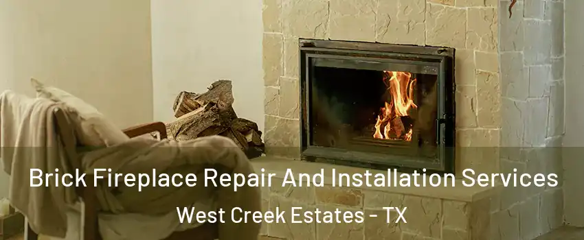 Brick Fireplace Repair And Installation Services West Creek Estates - TX