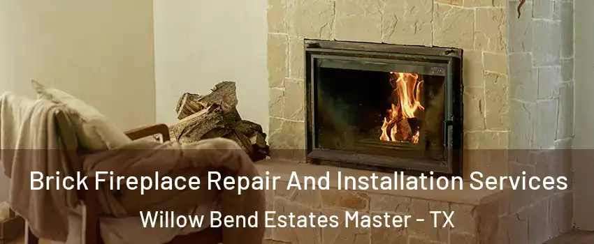 Brick Fireplace Repair And Installation Services Willow Bend Estates Master - TX