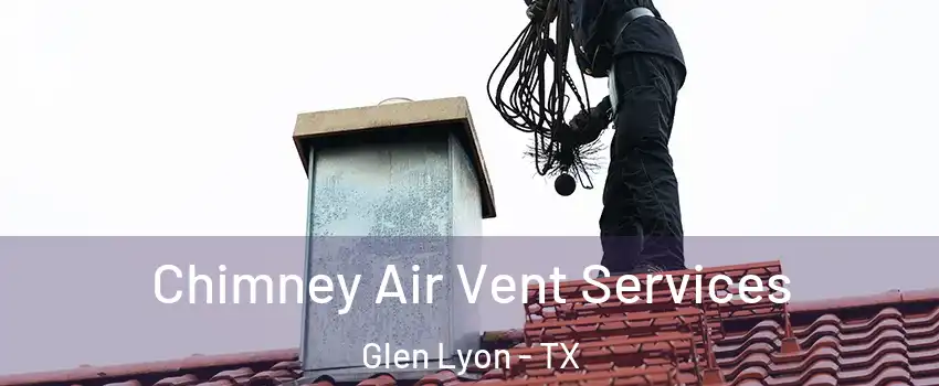 Chimney Air Vent Services Glen Lyon - TX