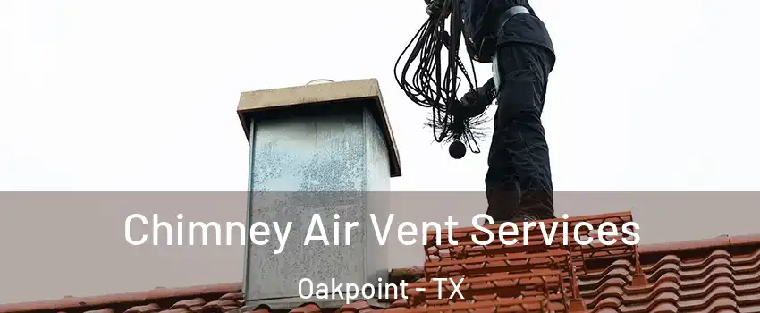 Chimney Air Vent Services Oakpoint - TX