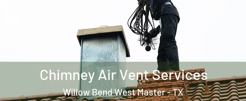 Chimney Air Vent Services Willow Bend West Master - TX