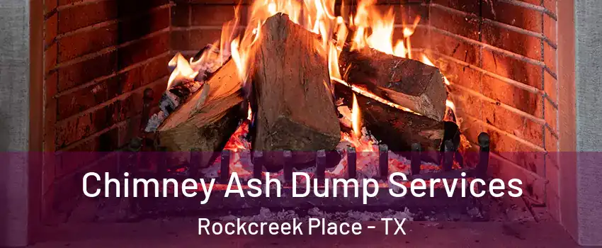 Chimney Ash Dump Services Rockcreek Place - TX