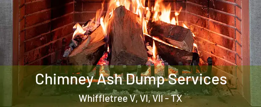 Chimney Ash Dump Services Whiffletree V, VI, VII - TX