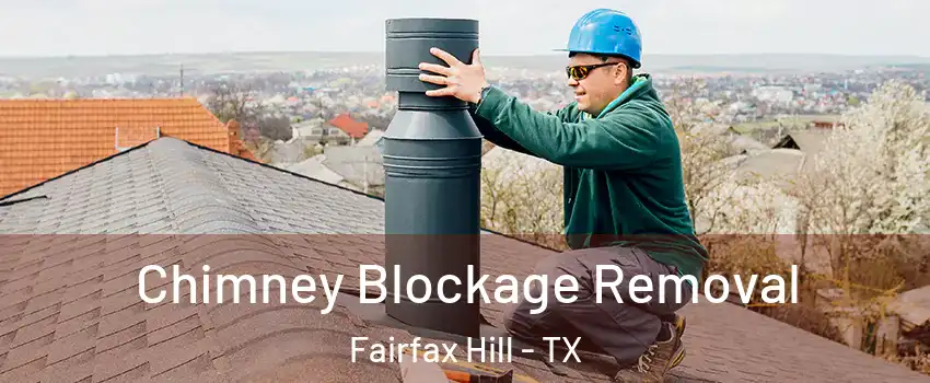 Chimney Blockage Removal Fairfax Hill - TX