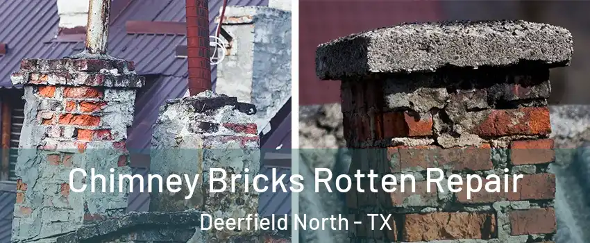 Chimney Bricks Rotten Repair Deerfield North - TX